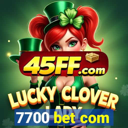 7700 bet com